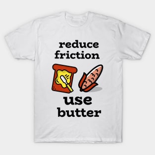 Reduce friction use butter T-Shirt